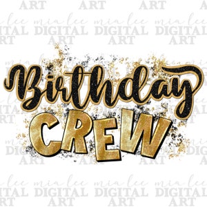 May include: A digital graphic featuring the text "Birthday CREW" in black and gold glitter lettering. The word "Birthday" is in a cursive font, and "CREW" is in a bold, block font. The background has gold and black glitter accents.