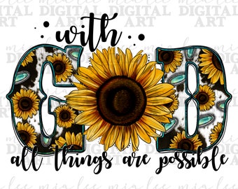 With god all things are possible sunflower png sublimation design download, Christian png, western god png, sublimate designs download