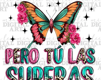 Mujeres buenas hay muchas pero tùlas superas png, Mexico png, Mexican quotes png, butterfly design png, sublimate designs download