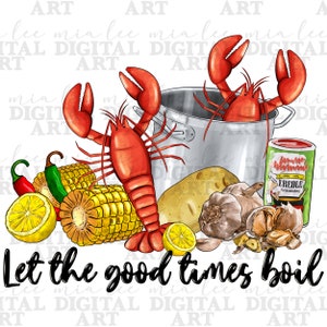 May include: A digital illustration of a pot of boiling water with two red lobsters, corn on the cob, lemons, potatoes, garlic, and a jar of Creole seasoning. The text "Let the good times boil" is written below the pot.