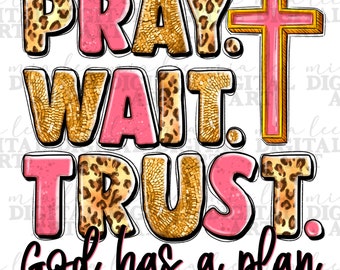 Pray wait trust god has a plan png sublimation design download, Christian png, western pray png, cross png, sublimate designs download
