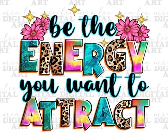 Be the energy you want to attract png sublimation design download, western png, western quotes png, western patterns png, sublimate download