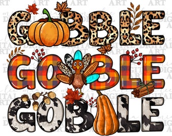Gobble gobble gobble turkey png sublimation design download, Fall png,Fall vibes png,Autumn png, Thanksgiving Turkey png, sublimate download