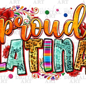 May include: A colorful digital art design with the text "Proud Latina" in a bold, stylized font. The letters are decorated with floral patterns, leopard print, and colorful stripes. The design is perfect for use on t-shirts, mugs, tote bags, and other merchandise.