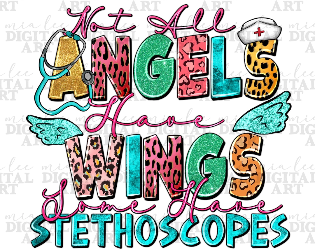 Not All Angels Have Wings Some Have Stethoscopes Png, Nurse Png ...
