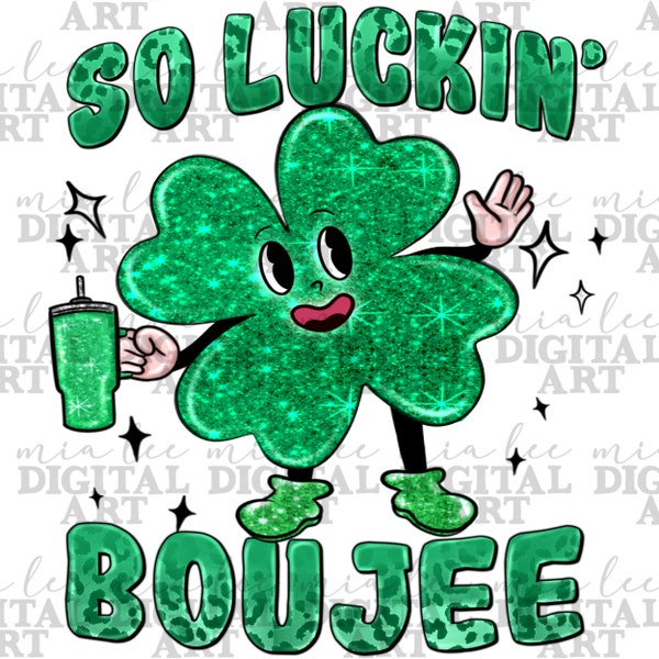 So luckin' boujee png sublimation design download, St. Patrick's Day png, Irish Day png, glitter shamrock png, sublimate designs download