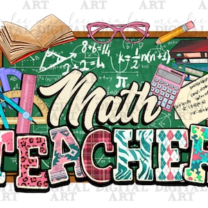 May include: A colorful graphic design with the text "Math Teacher" in a bold, handwritten font. The design features a chalkboard with math equations, a calculator, a compass, a protractor, a ruler, pencils, and books. The letters in the word "Teacher" are decorated with different patterns, including leopard print, plaid, and geometric designs.