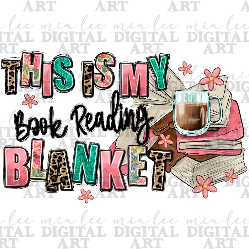 May include: A pink and teal floral patterned blanket with the text "This is my book reading blanket" and a stack of books with a cup of coffee on top.
