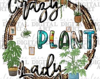 Crazy plant lady png sublimation design download, house plants png, hand drawn plants png, plants love png, sublimate designs download
