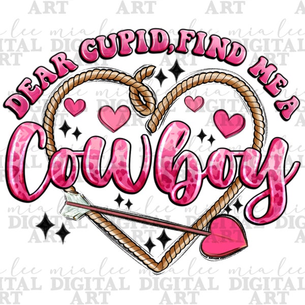 Dear cupid, find me a cowboy png sublimation design download, Happy Valentine's png, 14th February png, sublimate designs download