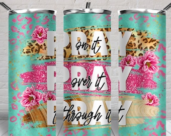 Pray on it pray over it pray through it 20 oz skinny tumbler png, tumbler wrap png, 20 oz tumbler designs,Christian png,tumbler png download