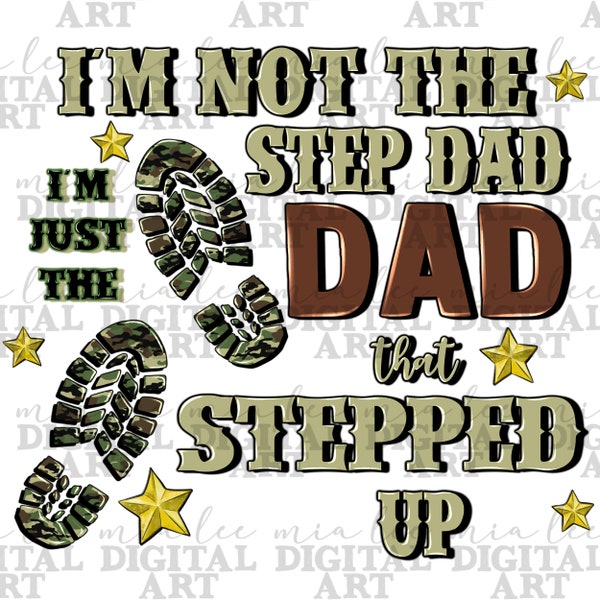 I'm not the step dad i'm just the that stepped up png, Father's Day png, dad life png, love dad png, sublimate designs download