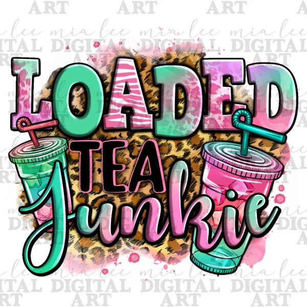 Loaded tea junkie png sublimation design download, summer tea png, hello summer png, beach vibes png, love summer png, sublimate download