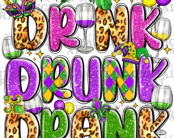 Drink drunk drank Mardi Gras png sublimation design download, Happy Mardi Gras png, Mardi Gras Carnaval png, sublimate designs download