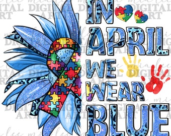 In April we wear blue png sublimation design download, Autism Awareness png, Autism puzzle png, Autism life png, sublimate designs download