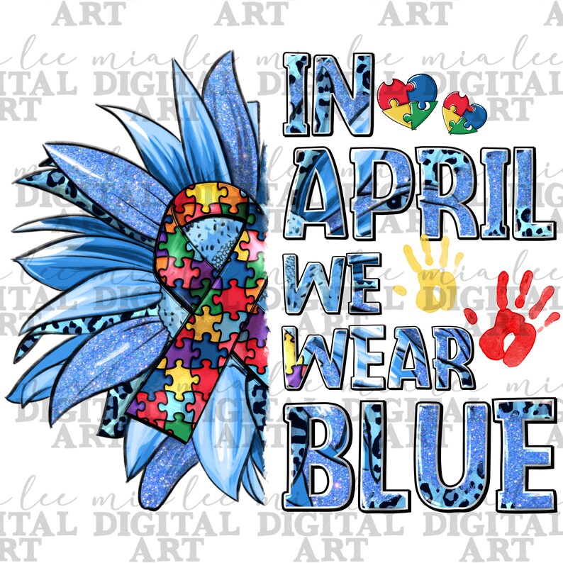 Pode incluir: Um girassol azul com uma fita de pe&ccedil;a de quebra-cabe&ccedil;a e o texto "In April We Wear Blue" com uma impress&atilde;o de m&atilde;o e dois cora&ccedil;&otilde;es de pe&ccedil;a de quebra-cabe&ccedil;a.