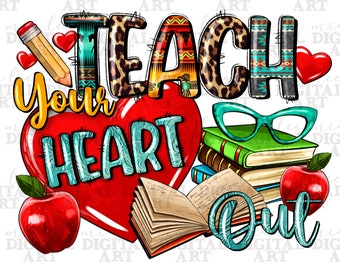 Teach your heart out png sublimation design download, Teacher's Day png, Teacher life png, back to school png, sublimate designs download