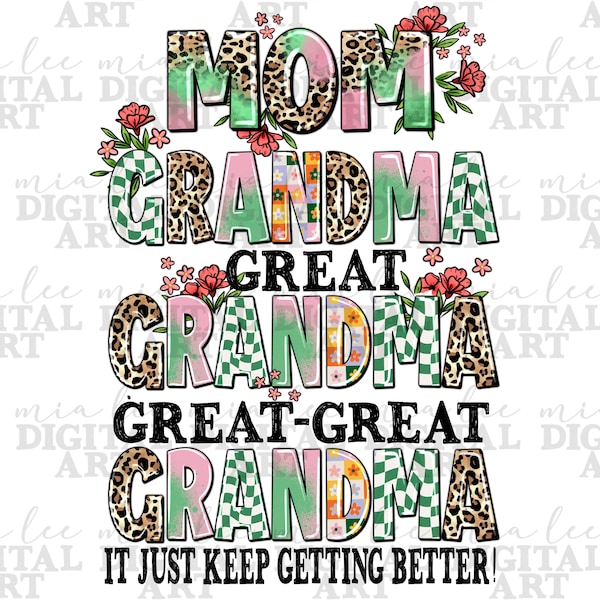 Mom grandma great grandma great great grandma it's just keep getting better png, Mother's Day png, sublimate designs download