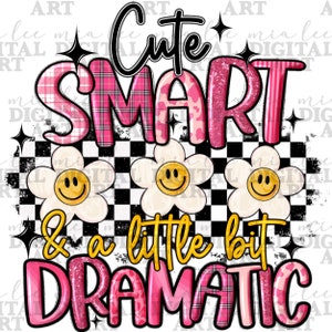 Cute smart a little dramatic png sublimation design download, daisies png design, groovy png, sublimate designs download