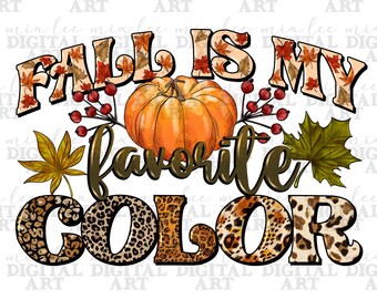 Fall is my favorite color png sublimation design download, Fall png, Fall vibes png, Autumn png, Fall leaves png, sublimate designs download