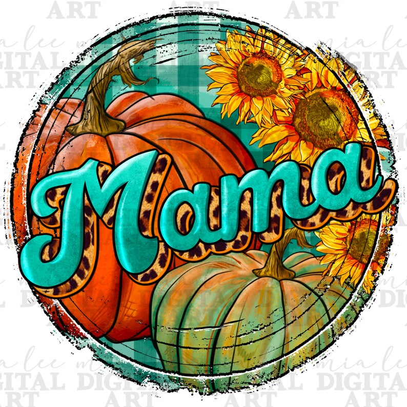 May include: A teal and orange pumpkin with sunflowers and the word "Mama" in a teal and leopard print font on a green and white checkered background.
