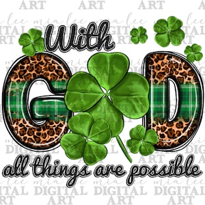 May include: A digital graphic with the words "With God all things are possible." The letters "G" and "D" are decorated with leopard print and green plaid. Green shamrocks are scattered around the text.