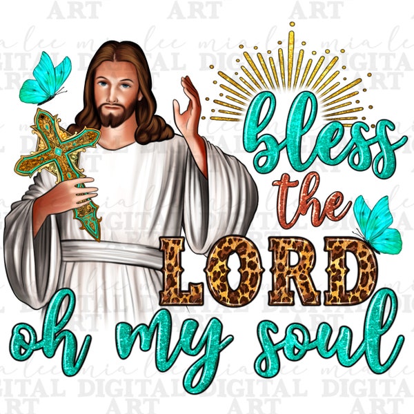 Bless the lord oh my soul png sublimation design download, Christian png, Faith png, Religious png, sublimate designs download