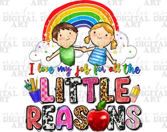 I love my job for all the little reasons png, Teacher's Day png, Teacher life png, back to school png, Teacher png, sublimate download