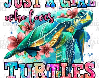 Just a girl who loves turtles png sublimation design download, hand drawn turtle png, sea creatures png,  turtle png, designs download