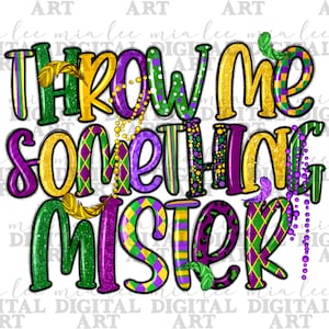 May include: A colourful graphic design with the text "Throw Me Something Mister" in a purple, green, gold, and black colour scheme. The text is decorated with glitter, beads, and feathers.