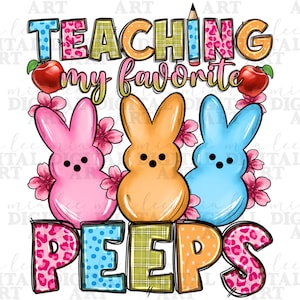 May include: A colorful graphic design with the text "TEACHING my favorite PEEPS". The design features three pastel-colored marshmallow peeps with bunny ears, surrounded by pink flowers and a leopard print background.