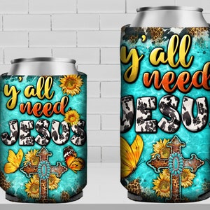 Y&#39;all beed Jesus 12 oz slim and regular soft can cooler png, can cooler wrap png, Christian can cooler png, sublimate designs download