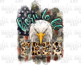 Born to be free png sublimation design download, 4th of July png, USA flag background png, American Eagle png, sublimate designs download