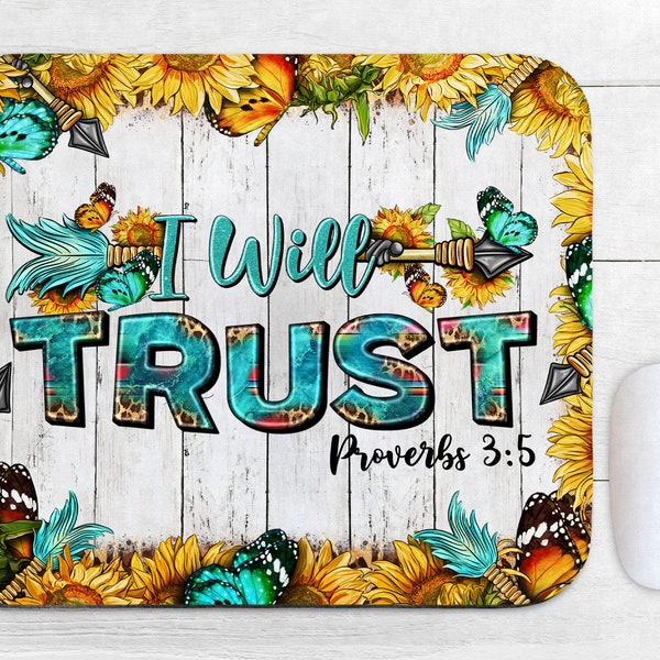 I will trust Proverbs 3:5 mouse pad png sublimation design download, Christian png, sunflowers mouse pad png, Faith png, sublimate download