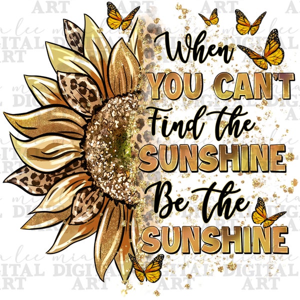 When You Cant Find the Sunshine Be the Sunshine Svg - Etsy