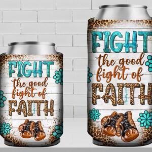 Fight the good fight of Faith 12 oz slim and regular soft can cooler png, can cooler wrap png, Christian can cooler png, sublimate download