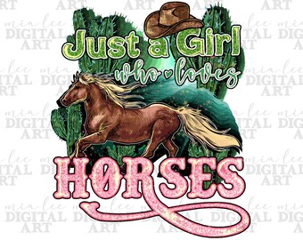 Just a girl who loves horses png sublimation design download, western horse png, girl horse png, sublimate designs download