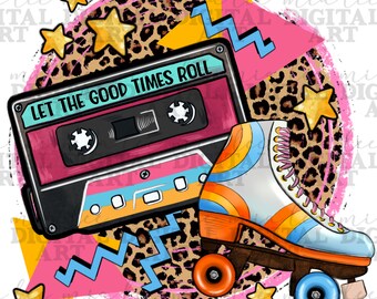 Let the good times roll stars and skates png sublimation design download, rolling png, roller skate png, sublimate designs download
