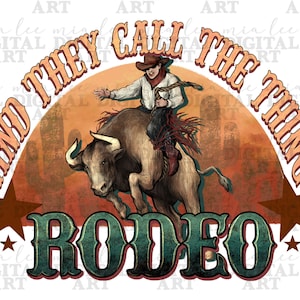 Y llaman a la cosa rodeo toro torero vaquero png, western rodeo png, rodeo life png, sublimate designs download