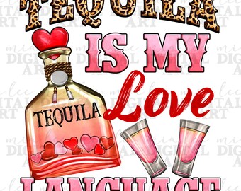 Tequila is my love language png sublimation design download, Happy Valentine's png, 14th February png, sublimate designs download