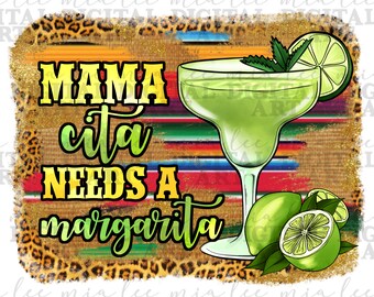 Mama Cita braucht eine Margarita png Sublimation Design download, mexikanische png, cinco de mayo png, Mexiko png, sublimate designs download
