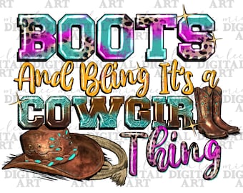 Boots and bling it's a cowgirl thing png sublimation design download, cowgirl png, cowgirl boots png, cowgirl love png, sublimate download