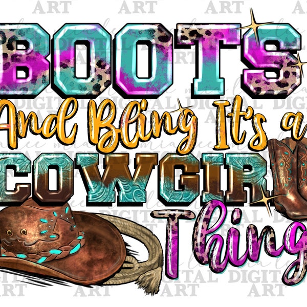 Boots and bling it's a cowgirl thing png sublimation design download, cowgirl png, cowgirl boots png, cowgirl love png, sublimate download