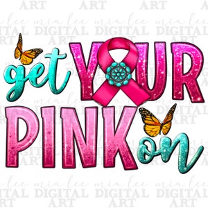 Holen Sie sich Ihr Pink on png Sublimation Design download, Brustkrebs png, Cancer Awareness png, Cancer Ribbon png, sublimate designs download