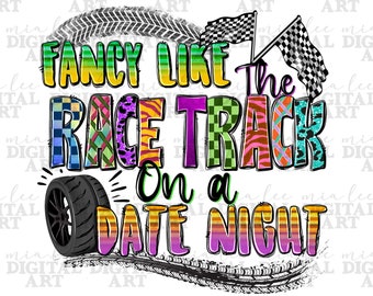 Fancy like the race track on a date night png, race life png, racing png, game day png, sport png, race track png,sublimate designs download