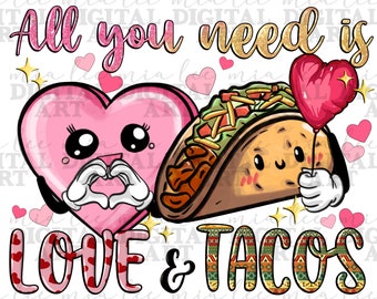 All you need is love and tacos png sublimation design download, Happy Valentine's png, 14th February png, taco love png, sublimate download