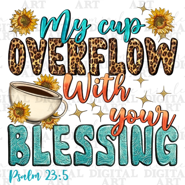 My cup overflow with your blessing png sublimation design download, Christian png, Religious png, coffee love png,sublimate designs download