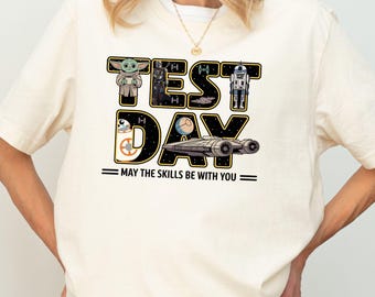 Test day May the skills be with you shirt, Star Wars Test Day Teacher shirt, You Got This Shirt, Test Day Shirt, Testing Shirt, Teacher Tee