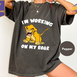 Comfort Colors Retro Disney Simba Lion King Shirt, I&#39;m Working On My Roar T-shirt, The Lion King Animal Kingdom Tee