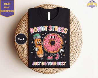 Donut Stress Just Do Your Best Shirt, Test Day Shirt, Teacher Test Day Tee, You Got This Test Day Tee, Testing Day Crewneck